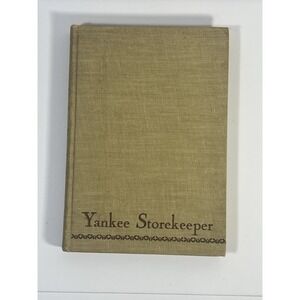 Vintage 1946 Yankee Storekeeper by R.E. Gould Hardcover Book